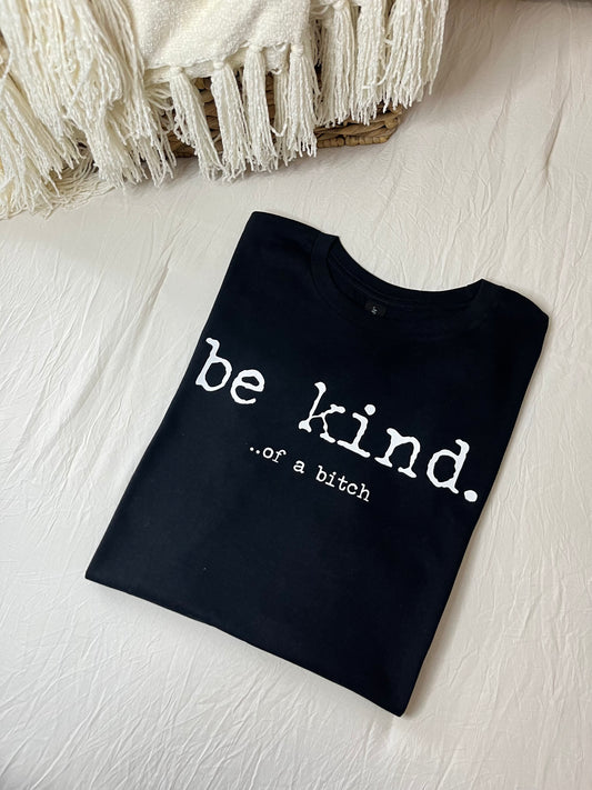 Be Kind of…. Shirt